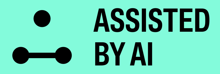 ASSISTED BY AI